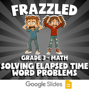 Solving Elapsed Time Word Problems FRAZZLED Math Game - No Prep Grade 3 Review