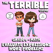 Evaluate Expressions Word Problems THE TERRIBLE GAME - Grade 6 Math Review