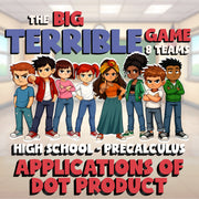 Applications of Dot Product BIG TERRIBLE GAME - No Prep PreCalculus Math Review