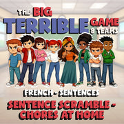 Sentence Scramble - Chores at Home BIG TERRIBLE GAME - No Prep French Exercise
