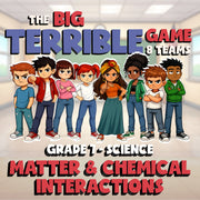 Matter & Chemical Interactions BIG TERRIBLE GAME - Grade 7 Science Review