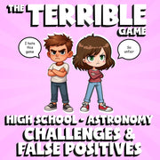Challenges & False Positives THE TERRIBLE GAME - Astronomy Science Review