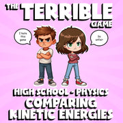 Comparing Kinetic Energies THE TERRIBLE GAME - No Prep Physics Science Review