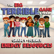 Energy Resources BIG TERRIBLE GAME - No Prep Grade 9 Science Review Activity