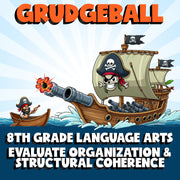 Evaluate Organization & Structural Coherence GRUDGEBALL ELA Game - Grade 8