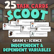 Independent & Dependent Variables SCOOT TASK CARDS Science Game - Grade 6