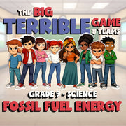 Fossil Fuel Energy BIG TERRIBLE GAME - No Prep Grade 9 Science Review Activity