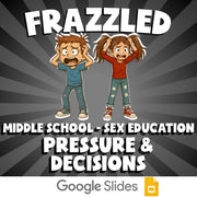 Pressure & Decisions FRAZZLED Game - No Prep Middle School Sex Education Review