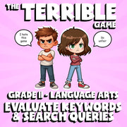 Evaluate Keywords & Search Queries THE TERRIBLE GAME - Grade 11 ELA Review