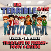 Translate to French - Foods & Eating BIG TERRIBLE GAME - No Prep French Exercise