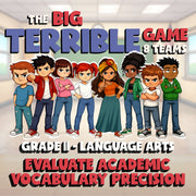 Evaluate Academic Vocabulary Precision BIG TERRIBLE GAME - Grade 11 ELA Review