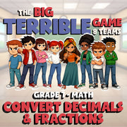Convert Decimals & Fractions BIG TERRIBLE GAME - No Prep Grade 7 Math Review