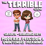 Modifiers, Precision & Unintended Meaning THE TERRIBLE GAME - Grade 10 ELA