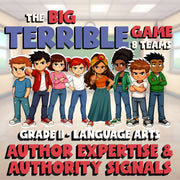 Author Expertise & Authority Signals BIG TERRIBLE GAME - Grade 11 ELA Review