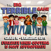 Evaluate When Quoting Is Most Appropriate BIG TERRIBLE GAME - Grade 10 ELA