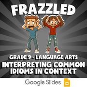 Interpreting Common Idioms in Context FRAZZLED ELA Game - No Prep Grade 9 Review