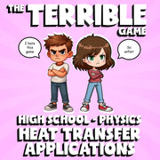 Heat Transfer Applications THE TERRIBLE GAME - No Prep Physics Science Review
