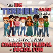 Change to Plural - Social Fun BIG TERRIBLE GAME - No Prep French Exercise