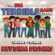 Revising Designs BIG TERRIBLE GAME - No Prep Grade 8 Science Review Activity