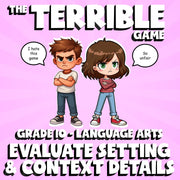 Evaluate Setting & Context Details THE TERRIBLE GAME - Grade 10 ELA Review