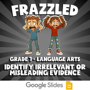 Identify Irrelevant or Misleading Evidence FRAZZLED ELA Game - No Prep Grade 7