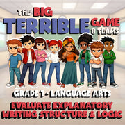 Evaluate Explanatory Writing Structure & Logic BIG TERRIBLE GAME - Grade 7 ELA