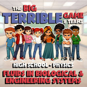 Fluids in Biological & Engineering Systems BIG TERRIBLE GAME - Physics Science
