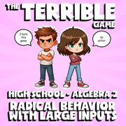 Radical Behavior with Large Inputs THE TERRIBLE GAME - No Prep Algebra 2 Review