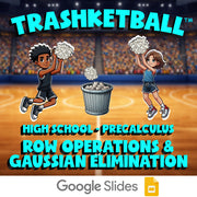 Row Operations & Gaussian Elimination TRASHKETBALL Math Game - PreCalculus