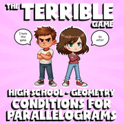 Conditions for Parallelograms THE TERRIBLE GAME - No Prep Geometry Math Review