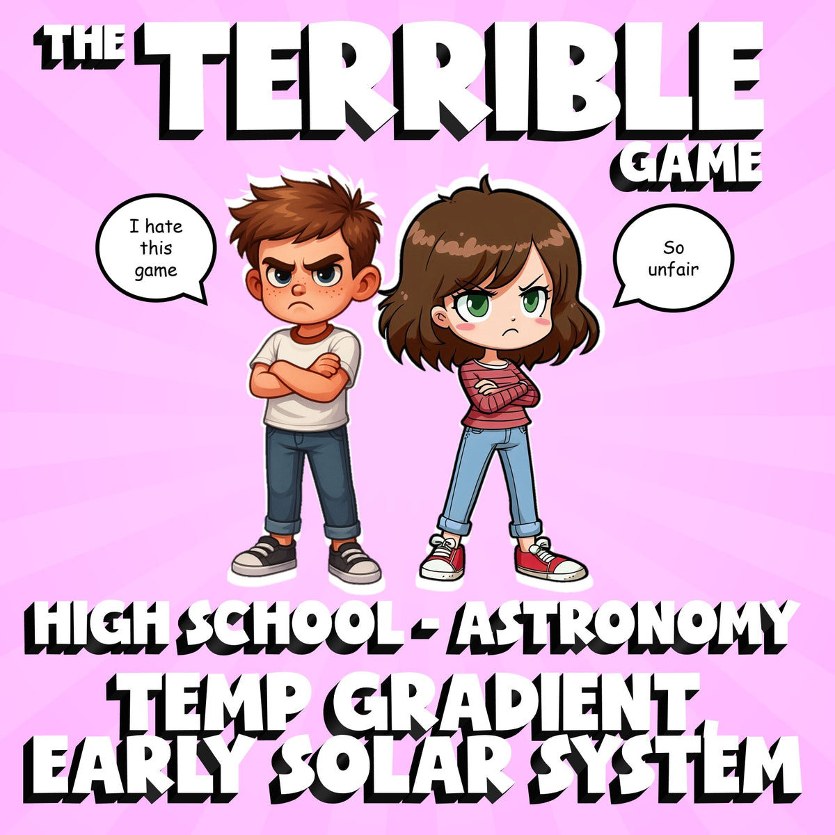 Temp Gradient, Early Solar System THE TERRIBLE GAME - Astronomy Science Review
