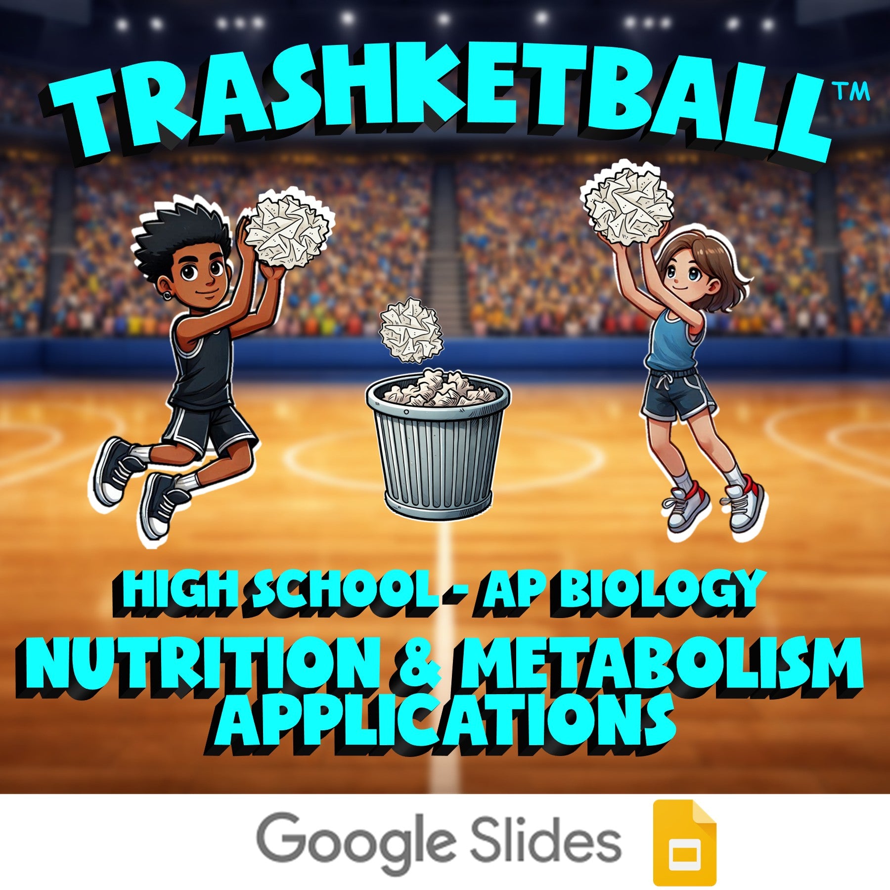 Nutrition & Metabolism Applications TRASHKETBALL Science Game - AP Biology