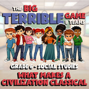 What Makes a Civilization Classical BIG TERRIBLE GAME - Grade 6 Socials Review
