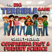 Comparing Past & Present Science BIG TERRIBLE GAME - Grade 7 Science Review