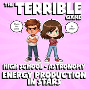 Energy Production in Stars THE TERRIBLE GAME - No Prep Astronomy Science Review
