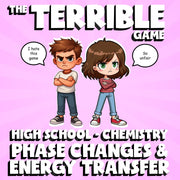Phase Changes & Energy Transfer THE TERRIBLE GAME - Chemistry Science Review