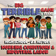 Working Conditions & Industrial Labor BIG TERRIBLE GAME - U.S. History Review