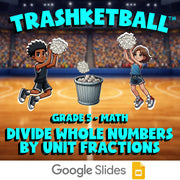Divide Whole Numbers by Unit Fractions TRASHKETBALL Math Game - No Prep Grade 5