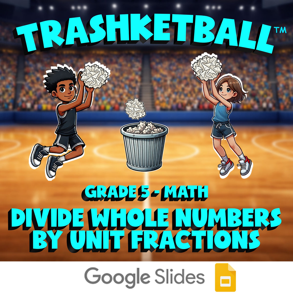Divide Whole Numbers by Unit Fractions TRASHKETBALL Math Game - No Prep Grade 5