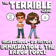 Immigration & the Labor Force THE TERRIBLE GAME - No Prep U.S. History Review