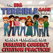 Evaluate Correct Citation Practices BIG TERRIBLE GAME - Grade 8 ELA Review