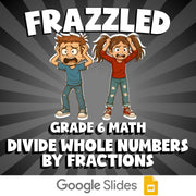 Divide Whole Numbers by Fractions FRAZZLED Math Game - No Prep Grade 6 Review