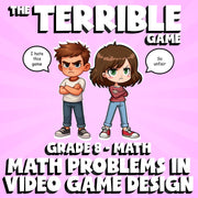 Math Problems in Video Game Design THE TERRIBLE GAME - Grade 8 Math Review