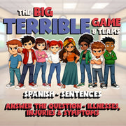 Answer the Question - Illnesses, Injuries & Symptoms BIG TERRIBLE GAME - Spanish