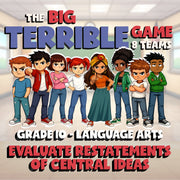 Evaluate Restatements of Central Ideas BIG TERRIBLE GAME - Grade 10 ELA Review