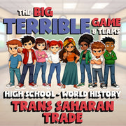 Trans Saharan Trade BIG TERRIBLE GAME - No Prep World History Review Activity