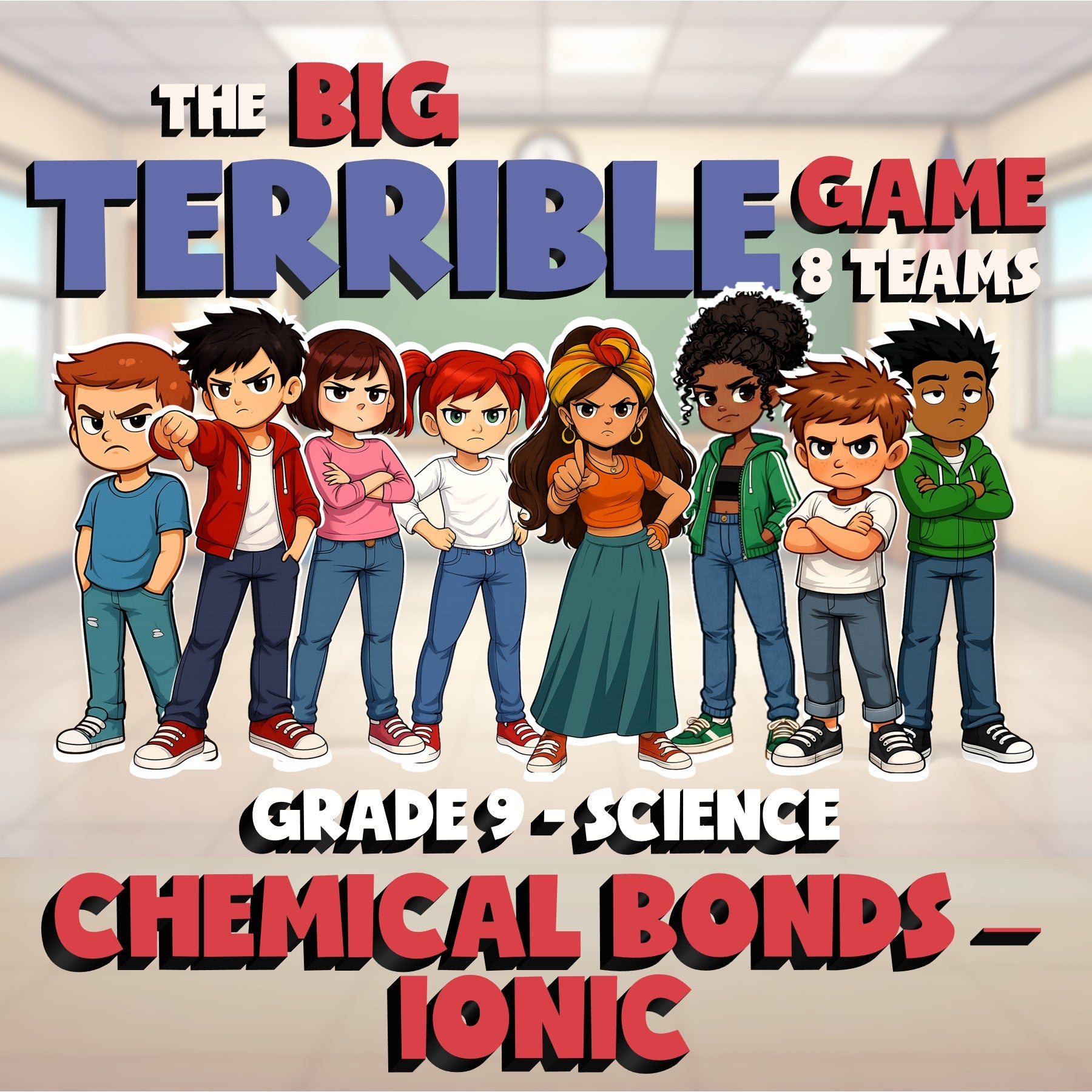 Chemical Bonds – Ionic BIG TERRIBLE GAME - No Prep Grade 9 Science Review