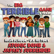 Atomic Bomb & Japan’s Surrender BIG TERRIBLE GAME - No Prep U.S. History Review