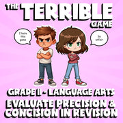 Evaluate Precision & Concision in Revision THE TERRIBLE GAME - Grade 11 ELA