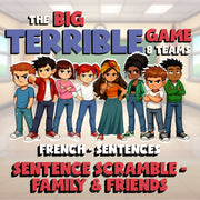 Sentence Scramble - Family & Friends BIG TERRIBLE GAME - No Prep French Exercise